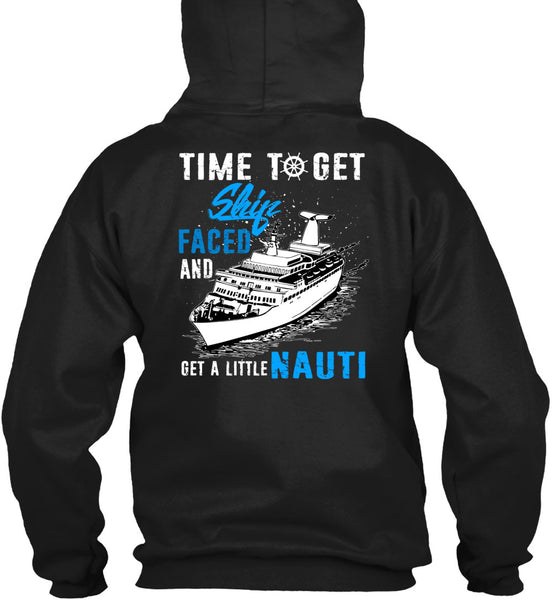 Time To Get Ship Faced T Shirt, Get A Little Nauti T Shirt