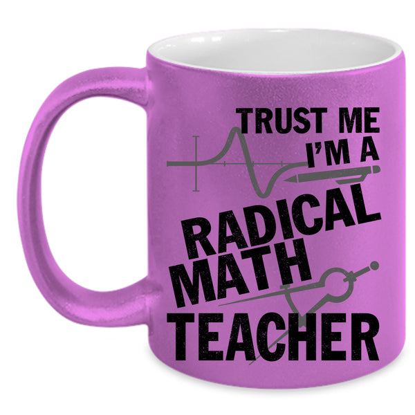 Awesome Math Teacher Coffee Mug, I'm A Radical Math Teacher Accent Mug