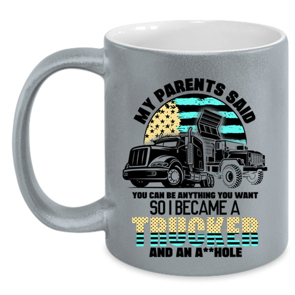 Besy Gift For My Son Coffee Mug, I Became A Trucker Accent Mug