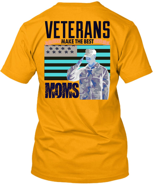 Veterans Make The Best Moms T Shirt, I Love Veteran T Shirt