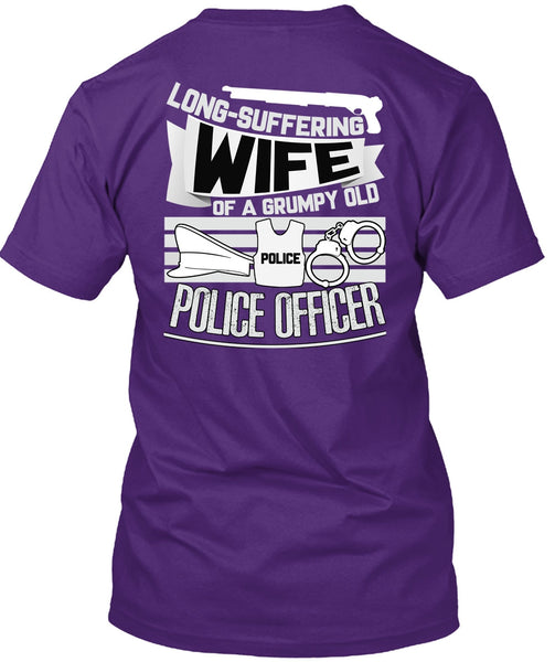 Long-Suffering Wife T Shirt, Grumpy Old Police Officer T Shirt
