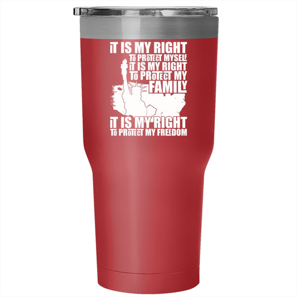 It Is My Right To Protect My Family Tumbler 30 oz Stainless Steel, It Is My Right To Protect My Freedom Travel Mug