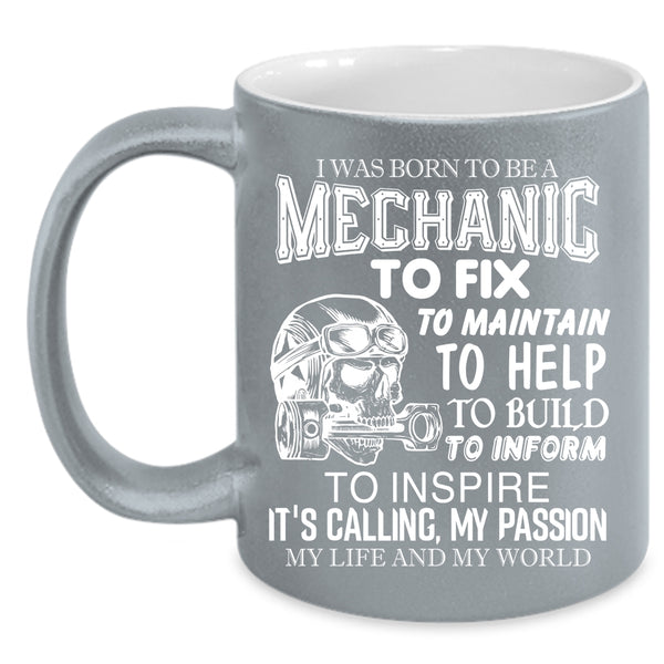 I Was Born To Be A Mechanic Coffee Mug, Being A Mechanic Coffee Cup