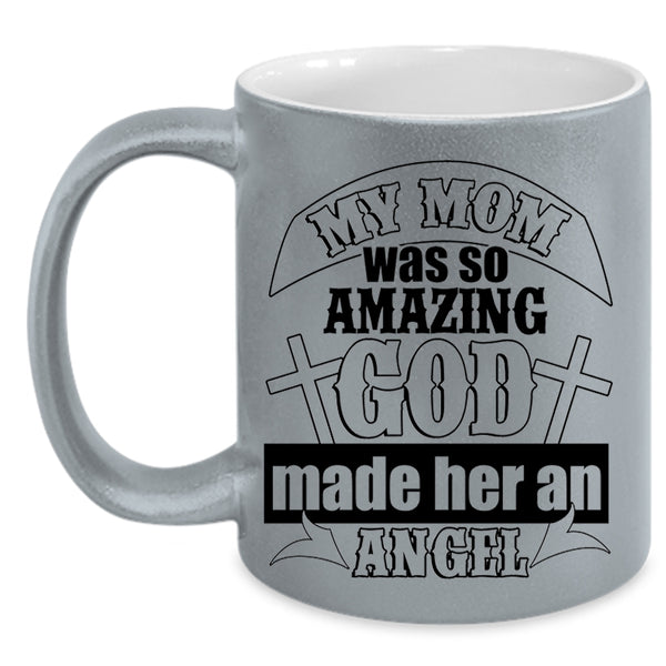 God Made Her Angel Coffee Mug, My Mom Was So Amazing Accent Mug