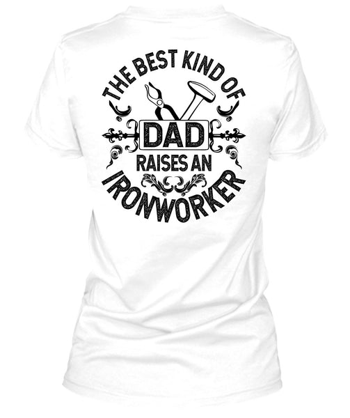 The Best Kind Of Dad T Shirt, I Love Ironworker T Shirt