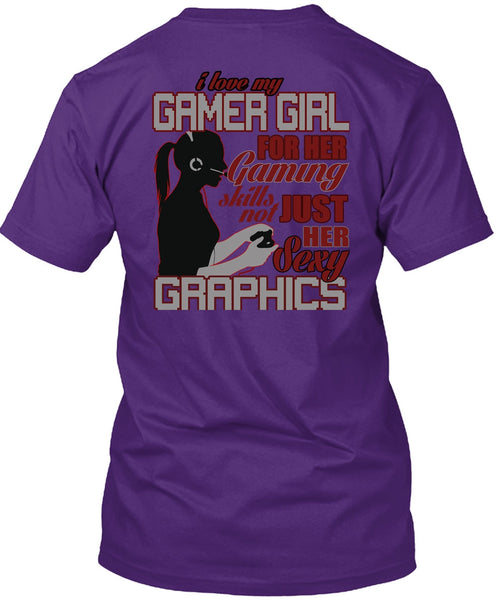 I Love My Gamer Girl T Shirt, Gaming Skills Not Just Her T Shirt