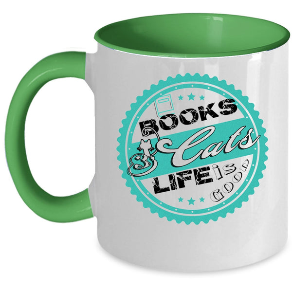 Lovely Gift For Book Readers Coffee Mug, Books And Cats Life Is Good Accent Mug