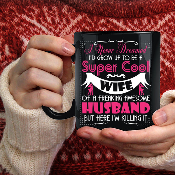 To Be A Cool Wife Of Awesome Husband Coffee Mug, Cool Wife Coffee Cup