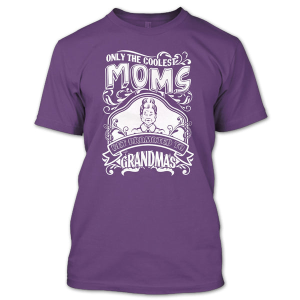 Coolest Moms T Shirt, Get Promoted To Grandmas T Shirt