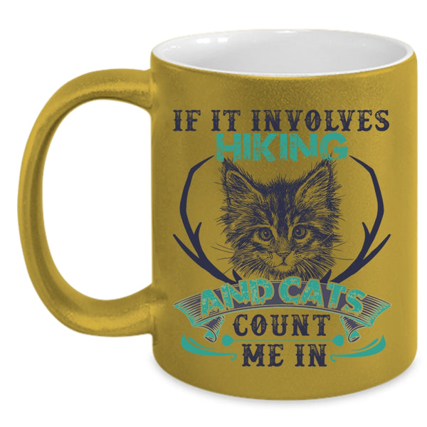 Cute Cat Lovers Coffee Mug, If It Involves Hiking And Cats Accent Mug