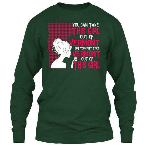 Take This Girl Out Of Vermont T Shirt, Can't Take Vermont Out Of This Girl T Shirt