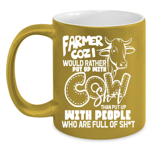 Farmer Cozi Would Rather Put Up With Cow Coffee Mug, Funny Coffee Cup