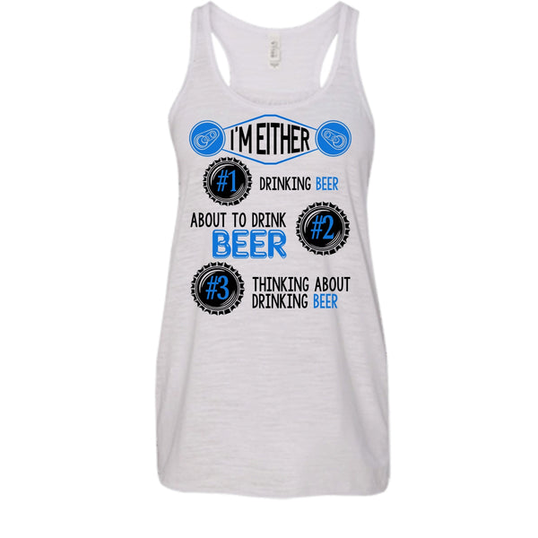 I'm Either Drinking Beer T Shirt, Thinking About Drinking Beer Tank Top