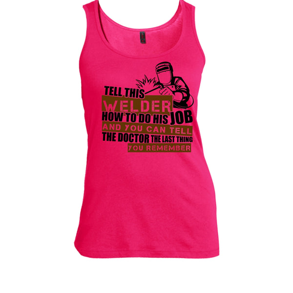 Tell This Welder How To Do His Job T Shirt, I'm A Welder T Shirt, Awesome t-shirts