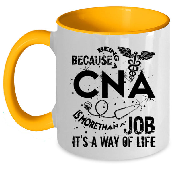 It's A Way Of Life Coffee Mug, Being A CNA Accent Mug