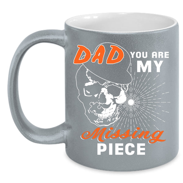 Dad You Are My Missing Piece Coffee Mug, Best Gift For My Son Coffee Cup