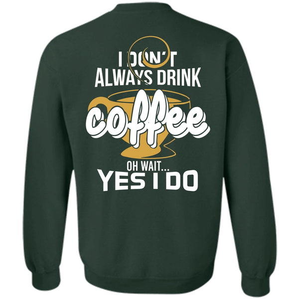 Being A Drinker T Shirt, I Love Coffee Sweatshirt