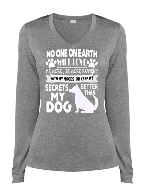 Secrets Better Than My Dog T Shirt, No One On Earth Will Love T Shirt, Cool Shirt (Ladies LS Heather V-Neck)