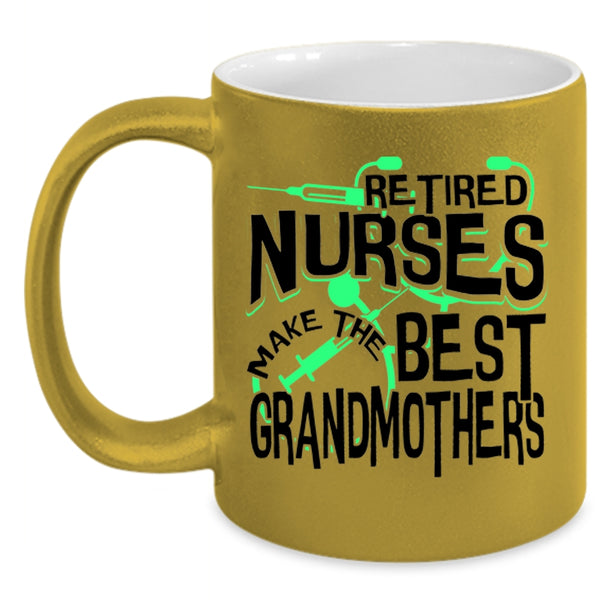 Cute Grandma Coffee Mug, Retired Nurses Make The Best Grandmothers Accent Mug