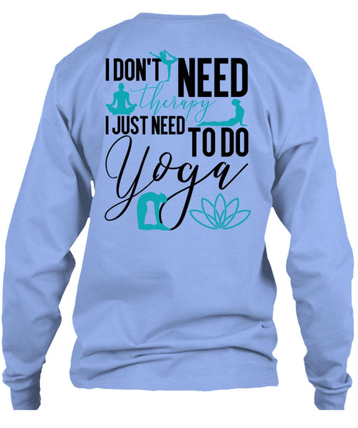 I Don't Need Therapy T Shirt, I Love Yoga T Shirt