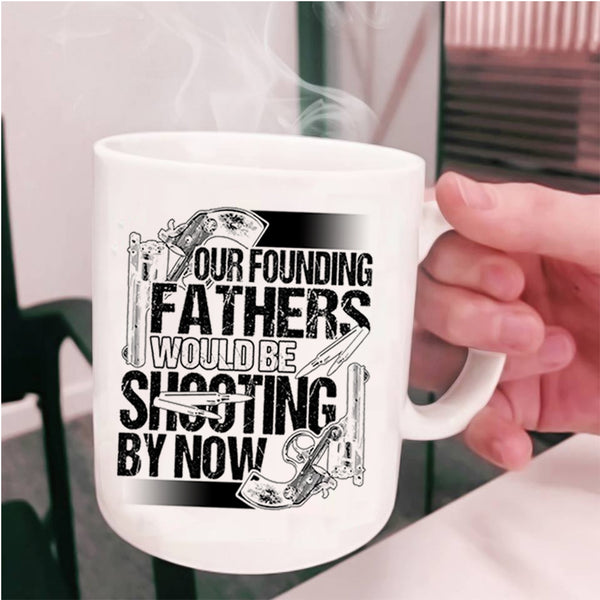 Cool Hunting Dad Coffee Mug, Fathers Would Be Shooting By Now Cup