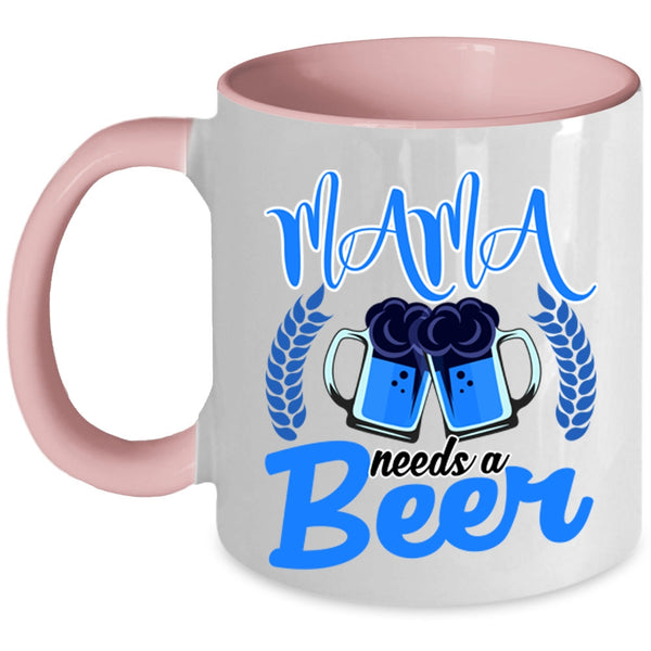 Funny Gift For Mama Coffee Mug, Mama Needs A Beer Accent Mug