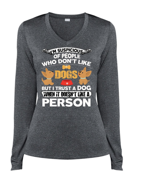 I Trust A Dog T Shirt, It Doesn't Like A Person T Shirt, Cool Shirt (Ladies LS Heather V-Neck)