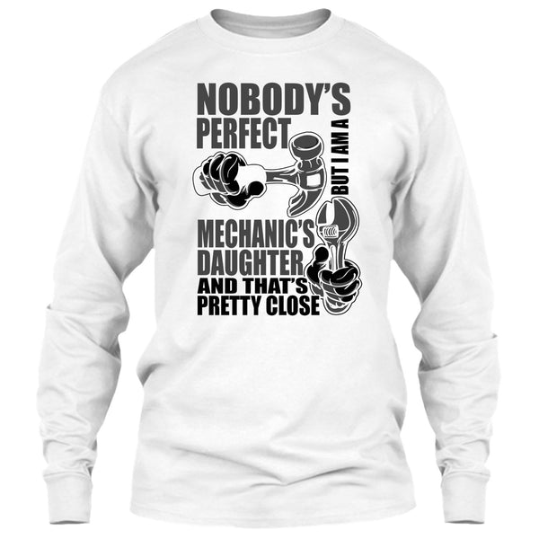 Nobody Perfect T Shirt, Coolest Mechanic's Daughter T Shirt