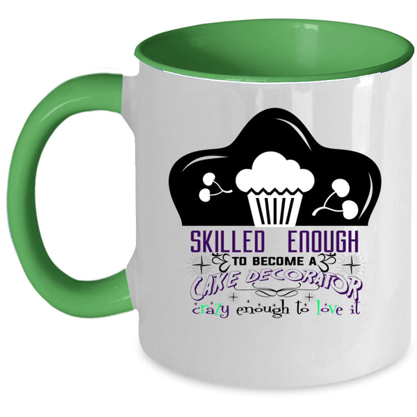 Cute Cake Decorator Coffee Mug, Skilled Enough To Become A Cake Decorator Accent Mug