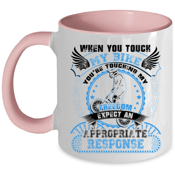 You're Touching My Freedom Coffee Mug, When You Touch My Bike Accent Mug