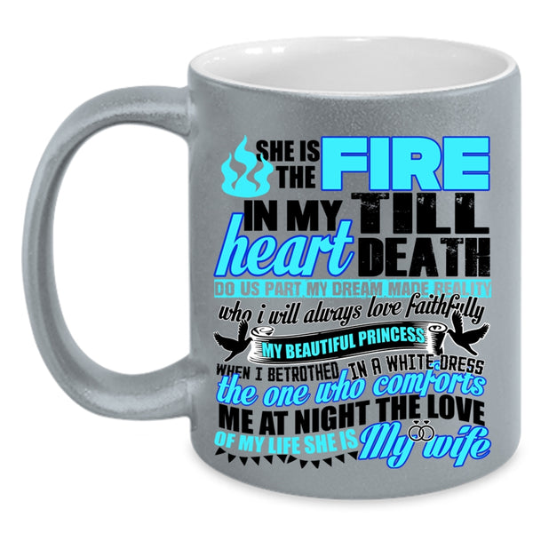 She Is My Wife Coffee Mug, She Is The Fire In My Heart Accent Mug