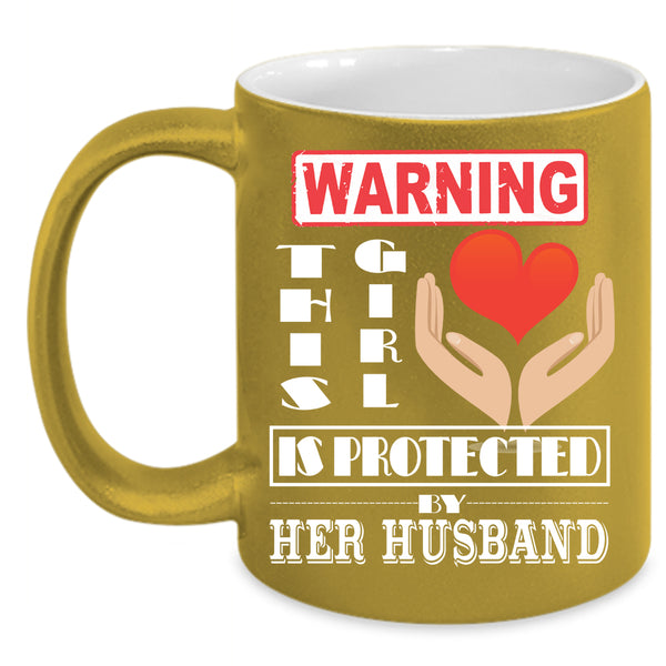 This Girl Is Protected My Her Husband Coffee Mug, Cute Girls Coffee Cup
