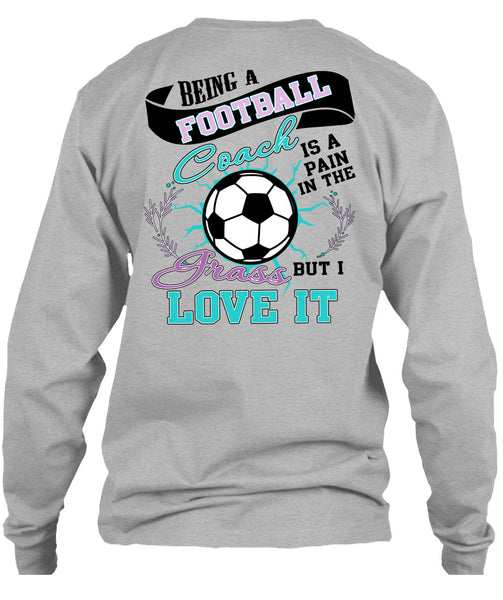Being A Football Coach T Shirt, I Love Football T Shirt