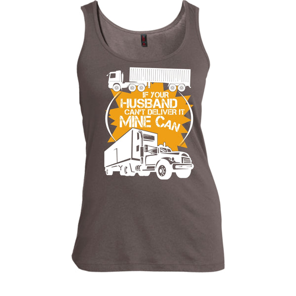 If Your Husband Can't Deliver T Shirt, Mine Can Tank Top