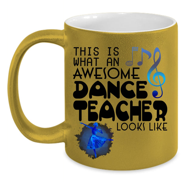 Cute Dancer Coffee Mug, What An Awesome Dance Teacher Looks Like Accent Mug