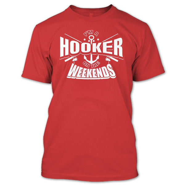 I'm A Hooker On The Weekends T Shirt, Coolest Hooker T Shirt