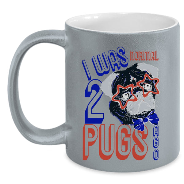 Cool Pugs Coffee Mug, I Was Normal 2 Pugs Ago Accent Mug