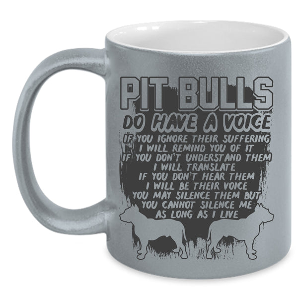 Cool Pitbull Owner Coffee Mug, Pit Bulls Do Have A Voice Accent Mug