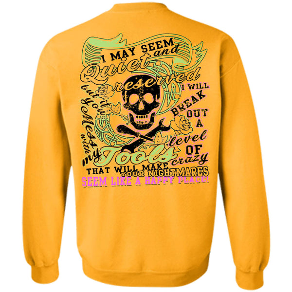 Being A Mechanic T Shirt, I May Seem Quiet Reserved Sweatshirt