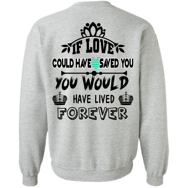Being A Husbands T Shirt, If Love Could Have Saved You Sweatshirt