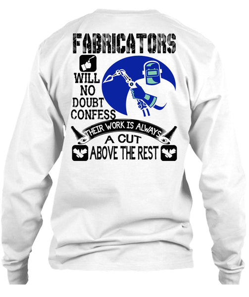 Fabricators Will No Doubt Confess T Shirt, Being A Welder T Shirt