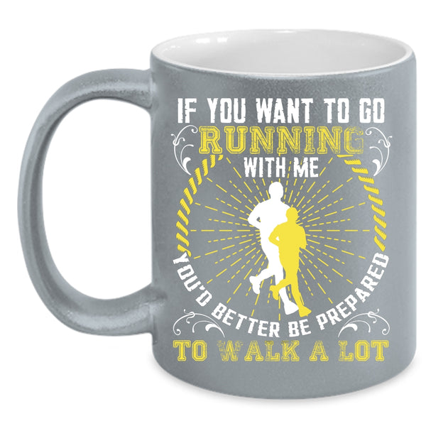 If You Want To Go Running With Me Coffee Mug, Awesome Runner Coffee Cup