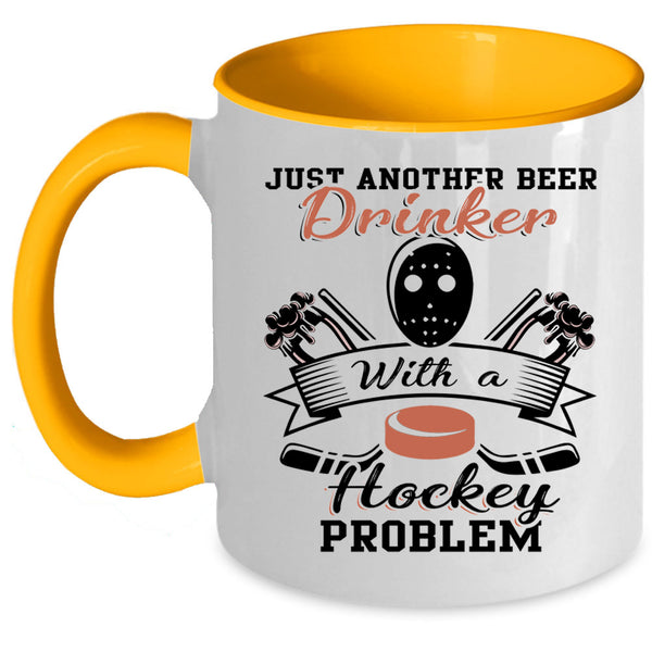 Cool Coffee Mug, Just Beer Drinker With A Hockey Problem Accent Mug