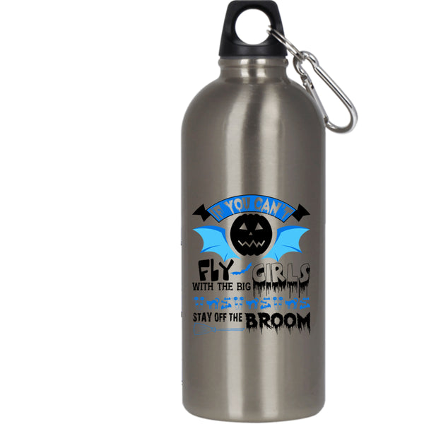 If You Can't Fly With The Big Girls 20 oz Stainless Steel Bottle,Scary Halloween Outdoor Sports Water Bottle