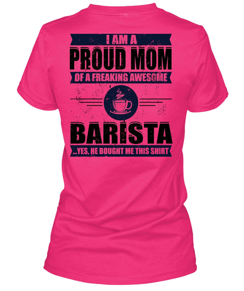 I Am A Proud Mom T Shirt, I Love Barista T Shirt