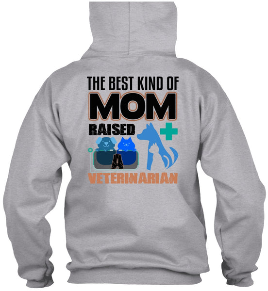 The Best Kind Of Mom Raised A Veterinarian T Shirt, I Love My Dog T Shirt