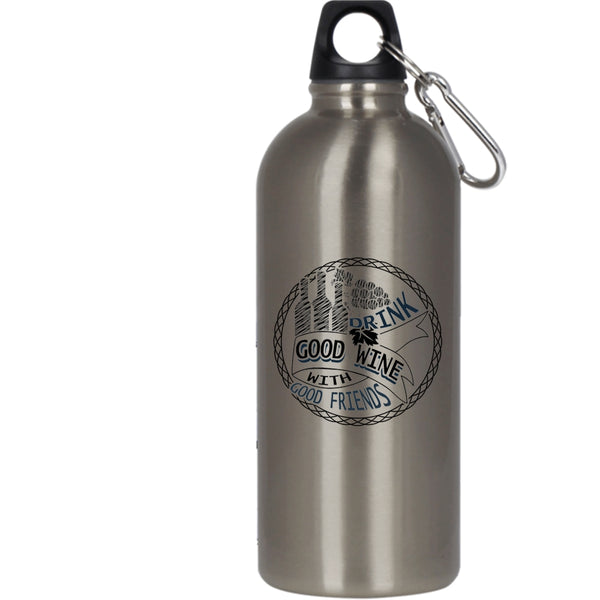 Drink Good Wine With Good Friends 20 oz Stainless Steel Bottle,Funny Drink Wine Outdoor Sports Water Bottle