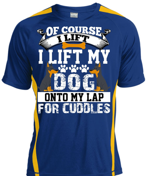 I Lift My Dog Onto My Lap T Shirt, My Favorite T Shirt, Cool Shirt