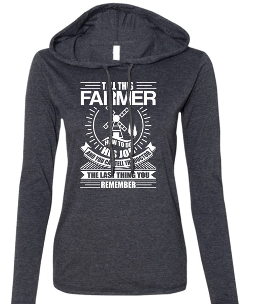 Tell This Farmer How To Do His Job T Shirt, Being A Farmer T Shirt (Anvil Ladies Ringspun Hooded)