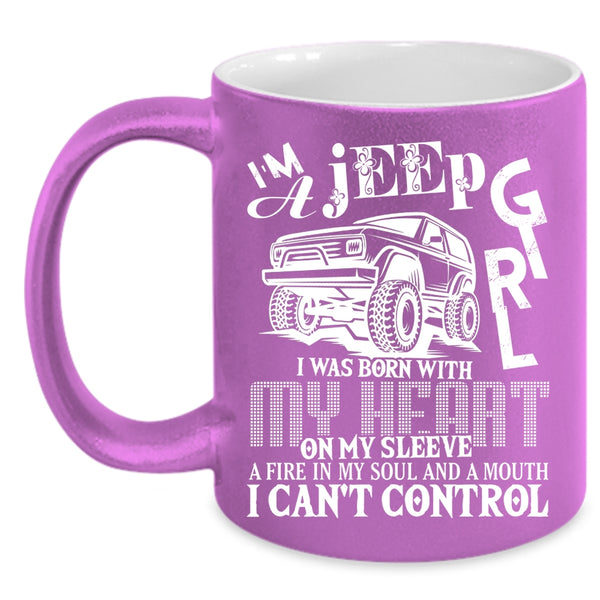 I'm A Jeep Girl Coffee Mug, I Was Born With My Heart Coffee Cup